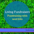 Living Fundraisers | Seed Kits | Fundraising Mums