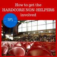 How to Get the Hard Core Non-helpers Involved
