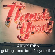 QUICK IDEA – how to get donations for your next fete