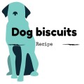 Recipe for dog biscuits