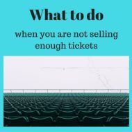 What to do when you can’t sell enough tickets