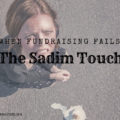 The Sadim Touch | When Fundraising Fails | Fundraising Mums