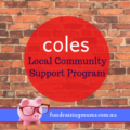 Coles Local Community Support Program | Fundraising Mums