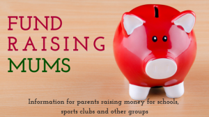 Fundraising Mums - information for parents raising money for schools, sports clubs and other groups