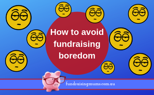 How to avoid fundraising boredom | Fundraising Mums
