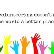 So, Volunteering Doesn’t Make the World a Better Place?