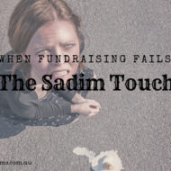 The Sadim Touch – When Fundraising Fails