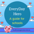 Everyday Hero - A Guide for Schools | Fundraising Mums
